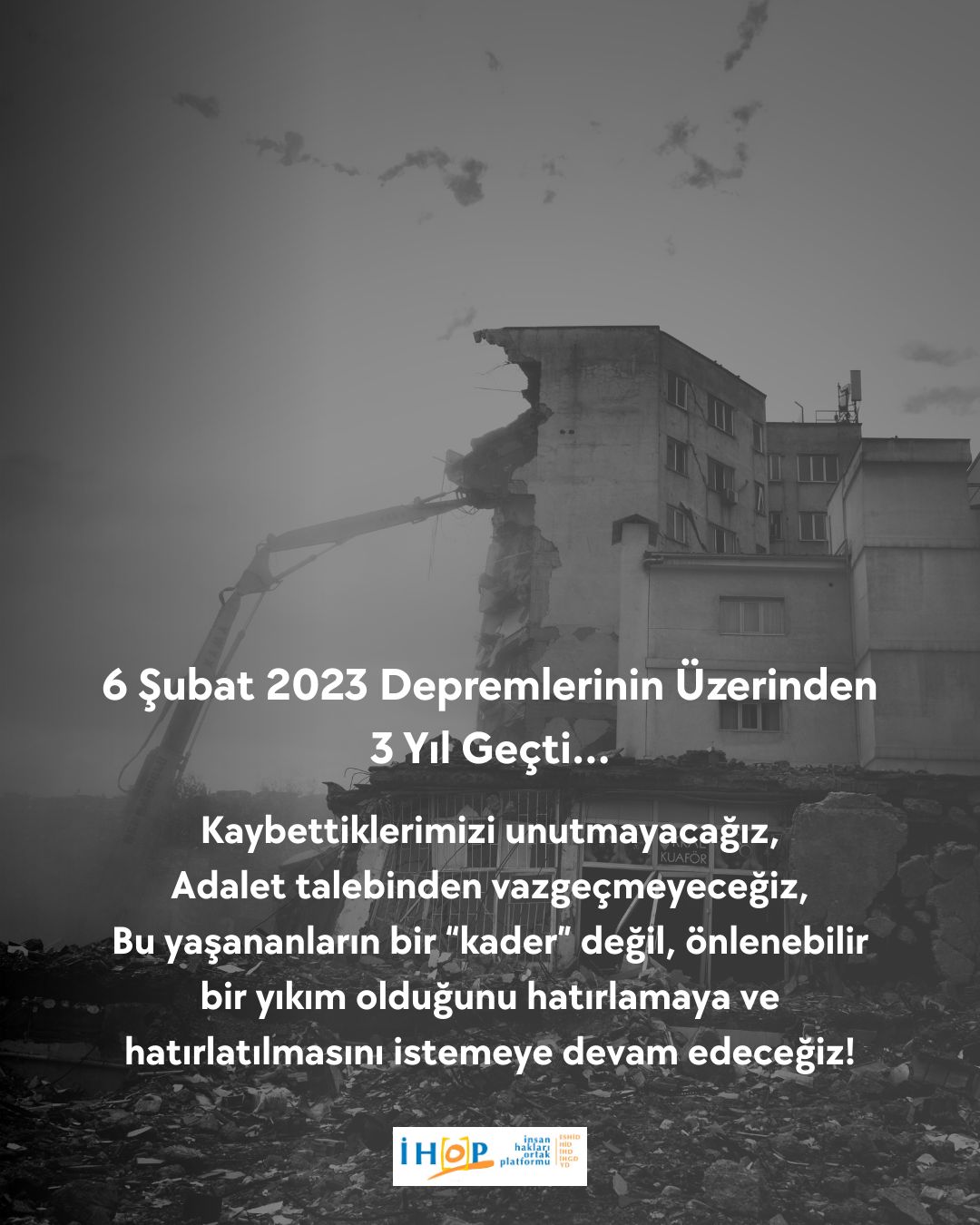 6 Şubat 2023 Depremlerini Unutmuyoruz, Vazgeçmiyoruz, Hesap Sorulmasını İstiyoruz!